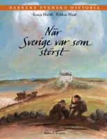 Barnens svenska historia. 3, N&auml;r Sverige var som st&ouml;rst