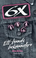 6X : Ett bands bek&auml;nnelser