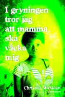 I gryningen tror jag att mamma ska v&auml;cka mig
