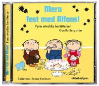 Mera fest med Alfons! : Fyra utvalda ber&auml;ttelser