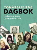 Ton&aring;rstjejens dagbok : dagbokstexter skrivna mellan &aring;r 1904 och 2017