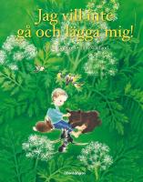 Jag vill inte g&aring; och l&auml;gga mig!