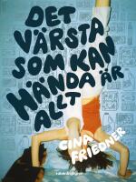 Det v&auml;rsta som kan h&auml;nda &auml;r allt