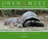 Owen & Mzee : den sanna historien om en fantastisk v&auml;nskap
