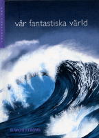 V&aring;r fantastiska v&auml;rld