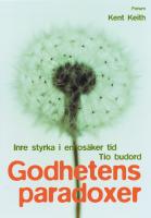 Godhetens paradoxer : Inre styrka i en os&auml;ker tid - tio budord