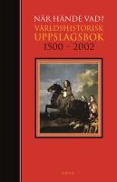 När Hände Vad? : Världshistorisk uppslagsbok 1500--2002