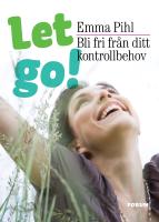 Let go! : bli fri fr&aring;n ditt kontrollbehov