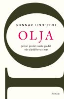 Olja - [jakten p&aring; det svarta guldet n&auml;r v&auml;rldens oljek&auml;llor sinar]
