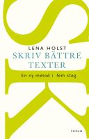 Skriv bättre texter : En ny metod i fem steg