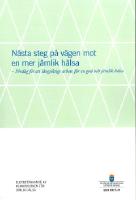 N&auml;sta steg steg mot en mer j&auml;mlik h&auml;lsa. SOU 2017:47. F&ouml;rslag f&ouml;r ett l&aring;ngs