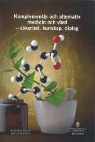 Komplement&auml;r och alternativ medicin och v&aring;rd : s&auml;kerhet, kunskap, dialog