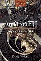 Att f&ouml;rst&aring; EU : Sverige och Europa