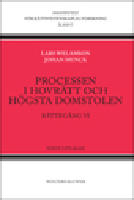 Processen i hovr&auml;tt och H&ouml;gsta domstolen : r&auml;tteg&aring;ng VI
