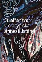 Straffansvar vid atypiska sinnestillst&aring;nd