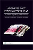 &Aring;tg&auml;rder mot penningtv&auml;tt m.m. - en praktisk v&auml;gledning och kommentar