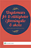 Ungdomars fri- och r&auml;ttigheter i f&ouml;reningsliv och skola