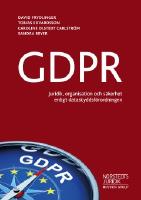 GDPR - juridik, organisation och s&auml;kerhet enligt dataskyddsf&ouml;rordningen