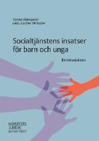Socialtj&auml;nstens insatser f&ouml;r barn och unga : en introduktion