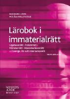 L&auml;robok i immaterialr&auml;tt : upphovsr&auml;tt, patentr&auml;tt, m&ouml;nsterr&auml;tt, k&auml;nneteckensr&auml;tt i Sverige, EU och internationellt