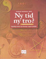Ny tid ny tro? - nyandliga r&ouml;relser och riktningar i dagens samh&auml;lle