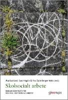 Skolsocialt arbete : Skolan som plats f&ouml;r och del i det sociala arbetet