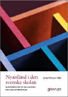 Nyanl&auml;nd i den svenska skolan : elevperspektiv p&aring; inkludering och skol&ouml;verg&aring;ngar