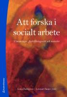 Att forska i socialt arbete : utmaningar, f&ouml;rh&aring;llningss&auml;tt och metoder