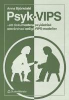 Psyk-VIPS - - att dokumentera psykiatrisk omv&aring;rdnad enligt VIPS-modellen
