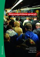 Regionalpolitikens geografi : regional tillv&auml;xt i teori och praktik