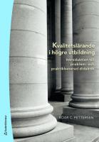 Kvalitetsl&auml;rande i h&ouml;gre utbildning : introduktion till problem- och praktikbaserad didaktik