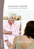 Hemmets v&aring;rdetik : om v&aring;rd av &auml;ldre i livets slutskede