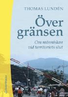 &Ouml;ver gr&auml;nsen - om m&auml;nniskan vid territoriets slut