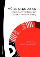 M&ouml;ten kring design - om m&ouml;tet mellan design, teknik och marknadsf&ouml;ring