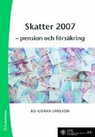 Skatter 2007 - pension och f&ouml;rs&auml;kring