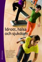 Idrott, h&auml;lsa och sjukdom