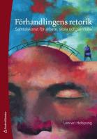 F&ouml;rhandlingens retorik : samtalskonst f&ouml;r arbete, skola och samh&auml;lle