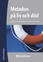 Metadon p&aring; liv och d&ouml;d - en bok om narkomanv&aring;rd och narkotikapolitik i  Sverige