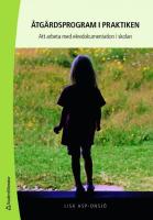 &Aring;tg&auml;rdsprogram i praktiken : att arbeta med elevdokumentation i skolan