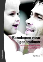 Barndomen varar i generationer : om f&ouml;rebyggande arbete med utsatta familjer