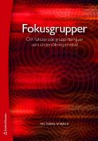 Fokusgrupper : om fokuserade gruppintervjuer som undersökningsmetod