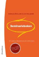 Seminarieboken : att skriva, presentera och opponera