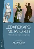 Ledarskapsmetaforer : att f&ouml;rst&aring; ledarskap i verkligheten
