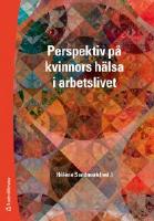 Perspektiv p&aring; kvinnors h&auml;lsa i arbetslivet