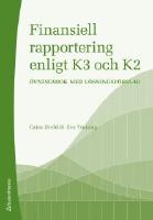Finansiell rapportering enligt K3 och K2 : &ouml;vningsbok med l&ouml;sningsf&ouml;rslag