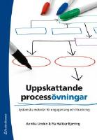 Uppskattande processövningar : systemiska metoder för engagemang och förankring