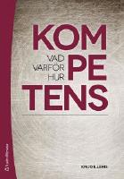 Kompetens - vad, varf&ouml;r och hur