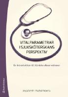Vitalparametrar i sjuksk&ouml;terskans perspektiv : en introduktion till kliniska observationer