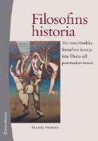 Filosofins historia : det v&auml;sterl&auml;ndska f&ouml;rnuftets &auml;ventyr fr&aring;n Thales till postmodernismen