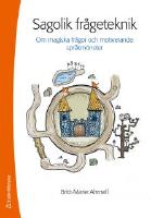Sagolik fr&aring;geteknik - Om magiska fr&aring;gor och motiverande spr&aring;km&ouml;nster